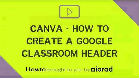 Canva - How to create a Google Classroom header