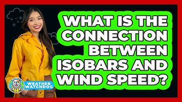 What Is The Connection Between Isobars And Wind Speed? - Weather Watchdog