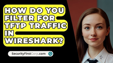 How Do You Filter for TFTP Traffic in Wireshark? - SecurityFirstCorp.com