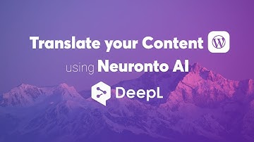 Let Neuronto AI & DeepL translate your WordPress Content 🏆
