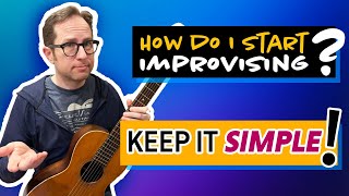How do I START Improvising on guitar?  Don't get overwhelmed. Remember to keep it simple! ML073