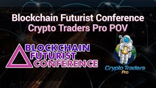 Blockchain Futurist Conference - Crypto Traders Pro Pov