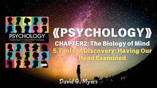 《Psychology》5/56:Tools of Discovery - Having Our Head Examined