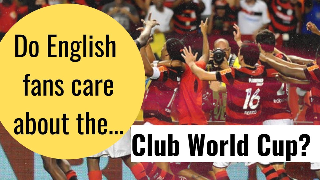 Club World Cup Do English fans care? YouTube