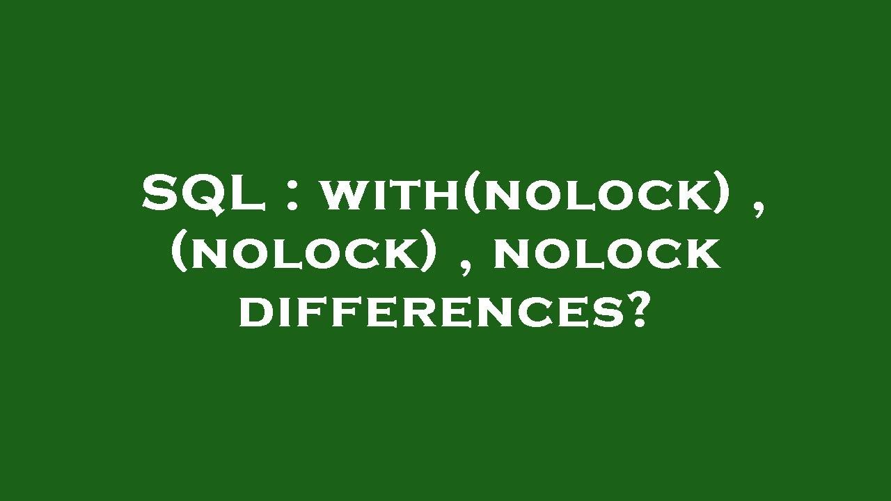 SQL : with(nolock) , (nolock) , nolock differences?