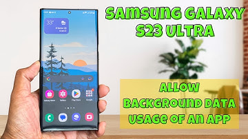 How to Enable/Disable Allow Background Data Usage of an App On Samsung Galaxy S23 Ultra