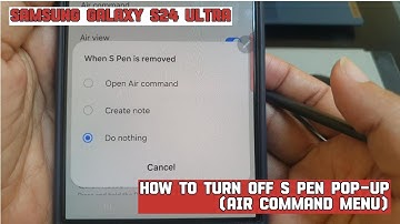 How to turn off S Pen pop-up (air command menu) on Samsung Galaxy S24 Ultra