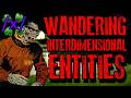 Wandering Interdimensional Entities | 4chan /x/ Paranormal Greentext Stories Thread