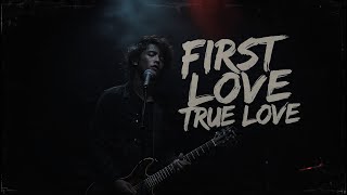 First Love True Love Lyric Video-