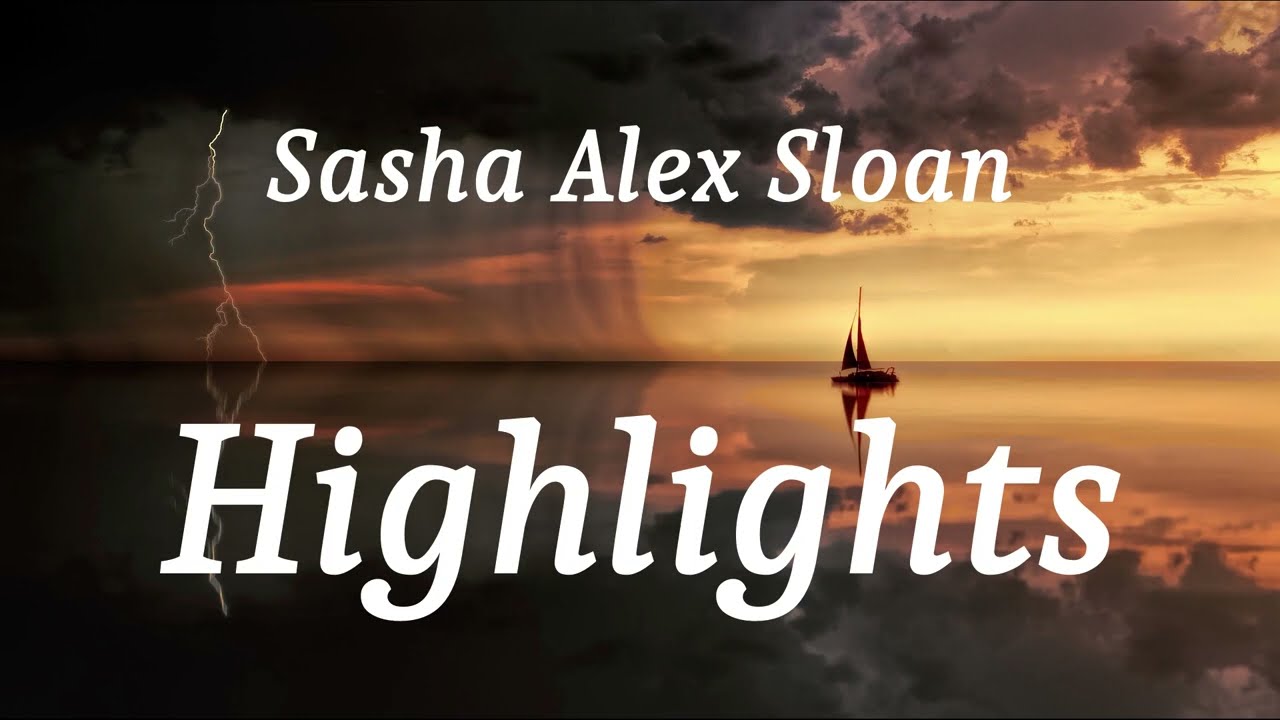 Sasha Alex Sloan - Highlights (lyrics)
