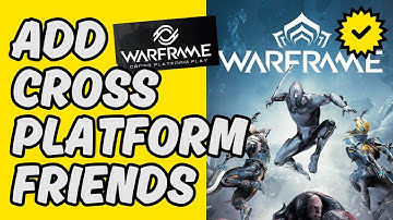 How To Add Warframe Cross Platform Friends [Easy Guide]