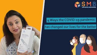 4 Ways the Covid-19 Pandemic Has Changed Our Lives for the Better!