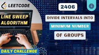 2406. Divide Intervals Into Minimum Number of Groups | Line Sweep Algorithm