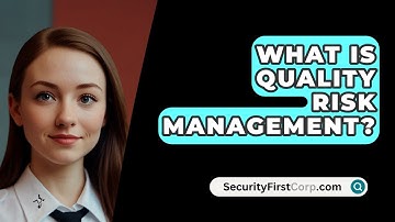 What Is Quality Risk Management? - SecurityFirstCorp.com