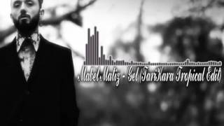 Mabel Matiz - Gel (Tarikara Tropical Edit)