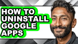 How to Uninstall Google Apps (full Guide) screenshot 5