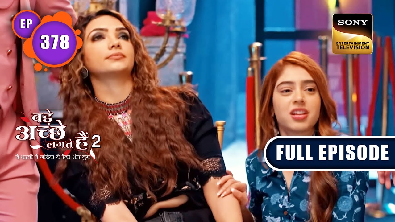 Pihu की जबरदस्त Entry  | Bade Achhe Lagte Hain 2 | Ep 378 | Full Episode | 8 Feb 2023