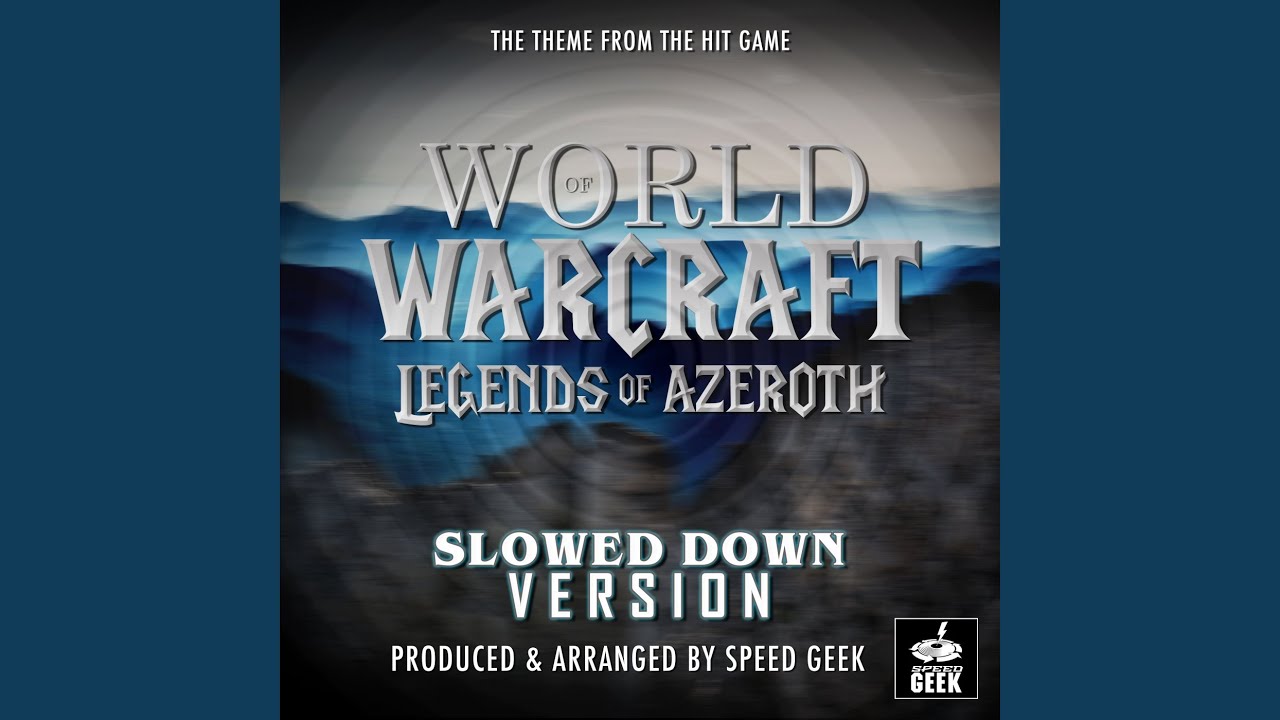 World Of Warcraft Legends Of Azeroth (From ''World Of Warcraft'') (Slowed Down)