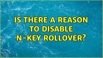Is there a reason to disable N-Key Rollover? (3 Solutions!!)