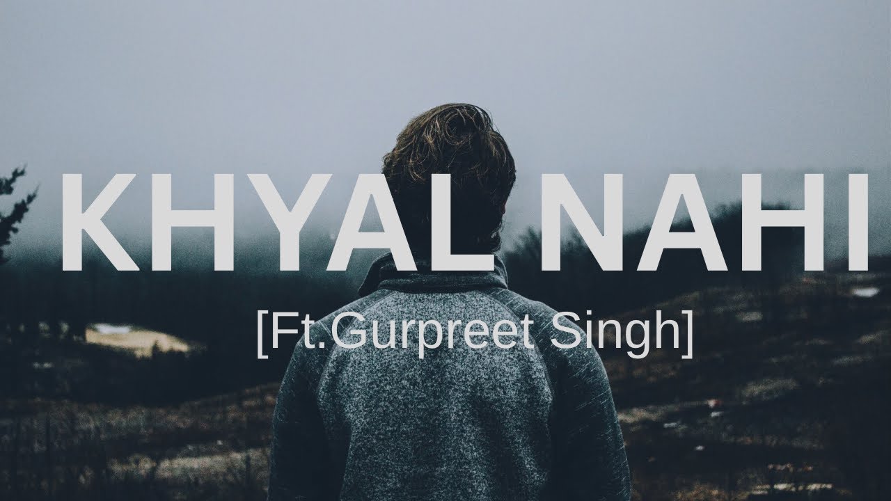 🎵Khyal Nahi-[ft.Gurpreet Singh]| sad love song 2026 #heartbreaksongs #hindisongs