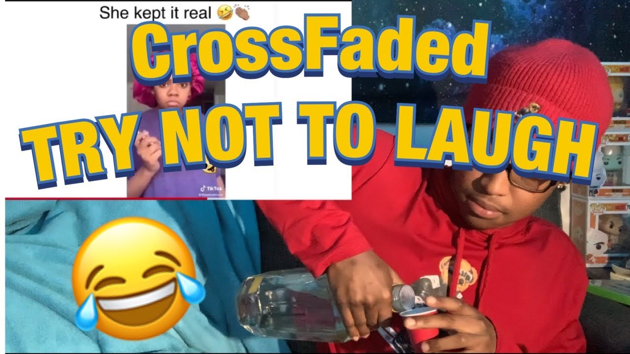 Cross Faded Try Not to Laugh !!