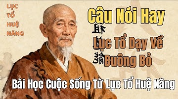 Lục Tổ Huệ Năng Dạy: Bí quyết buông bỏ và sống an nhiên giữa đời