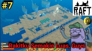 My Raft is Growing, Time to Continue the Long Journey | RAFT Part 7