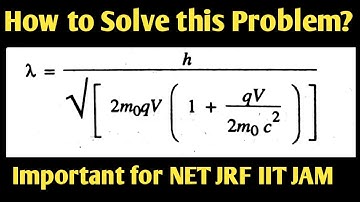 How to solve De Broglie Relativistic Complicated Problems in Quantum Mechanics For JAM NET JRF JEST