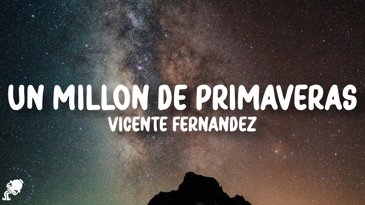 Vicente Fernández  - Un Millón de Primaveras (Letra/Lyrics)