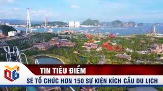 Năm 2021, Quảng Ninh sẽ tổ chức hơn 150 sự kiện kích cầu du lịch| QTV
