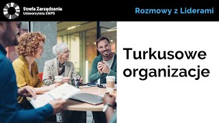 Bariery tworzenia turkusowych organizacji w Polsce i na świecie - Ewa Bocian, dr A. Kowalczewska