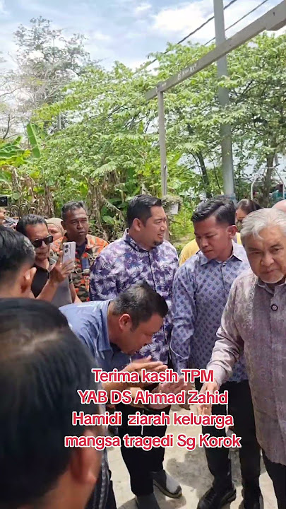 Ahmad Zahid Hamidi Ziarah Keluarga Mangsa Tragedi Sungai Korok.