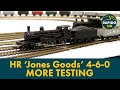 Highland Railway 'Jones Goods' Prototype - More Testing