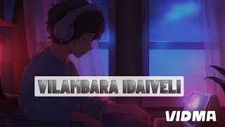 Vilambara Idaiveli Song Slowedrewerbed Lofi Remix