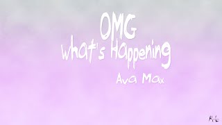 Ava Max  Omg Whats Happening s