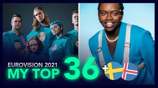 Eurovision 2021 - My TOP 36 (NEW 🇸🇪🇮🇸 Sweden - Iceland / Sverige - Ísland)