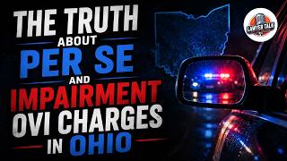 The Truth About Per Se and Impairment OVI Charges in Ohio