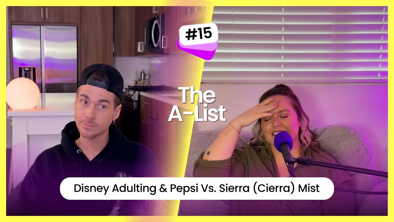 Disney Adulting & Pepsi Vs. Sierra (Cierra) Mist The AList, Ep 15 Disney Adulting & Pepsi Vs. Sierra (Cierra) Mist The AList, Ep 15