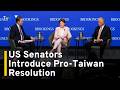 Bipartisan US Senators Introduce Resolution Backing Taiwan | TaiwanPlus News