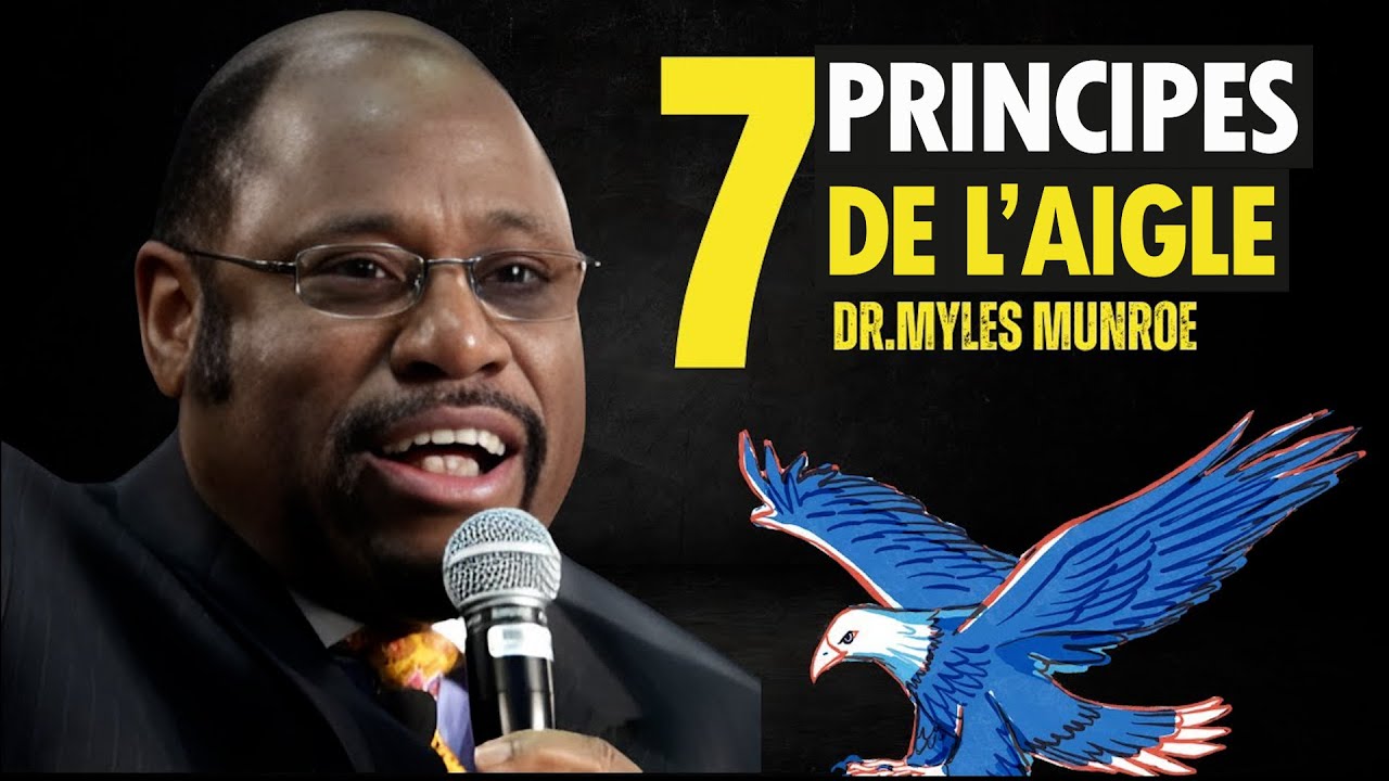 LES 7 PRINCIPES DE L'AIGLE | Myles Munroe