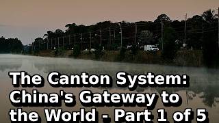 The Canton System: China's Gateway to the World - Part 1 of 5