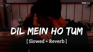 Dil Mein Ho Tum - Lofi (Slowed   Reverb) | Armaan Malik | YUNIK 2.0
