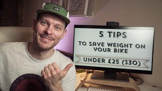 5 TIPS to make your bike lighter (under £25 / $30)  no special tools needed!
