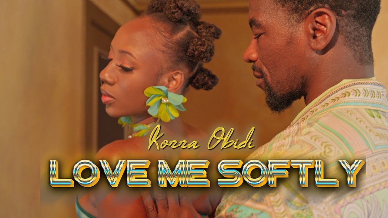 Korra Obidi - Love Me Softly (OFFICIAL MUSIC VIDEO)