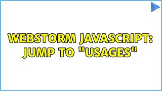Webstorm Javascript: Jump to "usages"