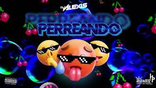 Perreando Dj Alexis 2023 Reggaeton Hp