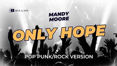 Thumbnail of Only Hope - Mandy Moore (Pop Punk/Rock Version) | Lyric Video