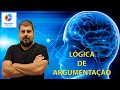 LÓGICA DE ARGUMENTAÇÃO - Raciocínio Lógico