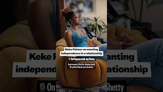 Take it from Keke Palmer: never lose who you are in a romantic relationship 👏