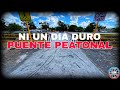 NI UN DIA DURO PUENTE PEATONAL. 